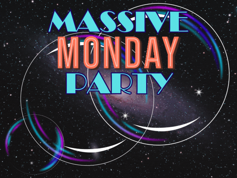 Massive Monday Party!